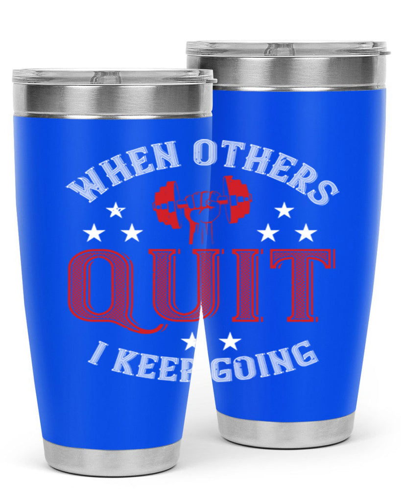 when others quit i keep going 59#- gym- Tumbler