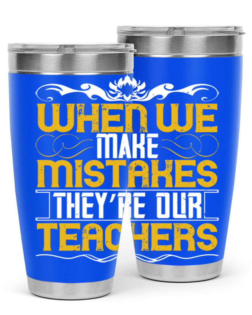 when we make mistakes they’re our teachers 9#- Parents Day- Tumbler