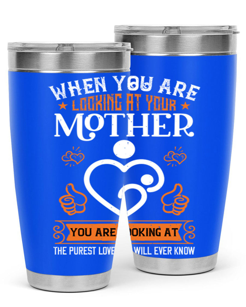 when you are looking 15#- mothers day- Tumbler