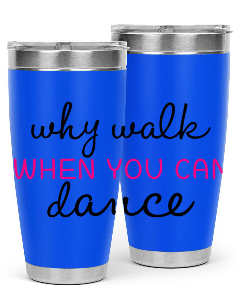 why walk when you can dance 91#- ballet- Tumbler