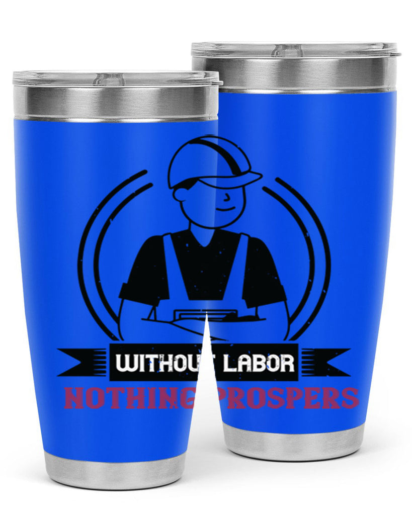 without labor nothing prospers 8#- labor day- Tumbler