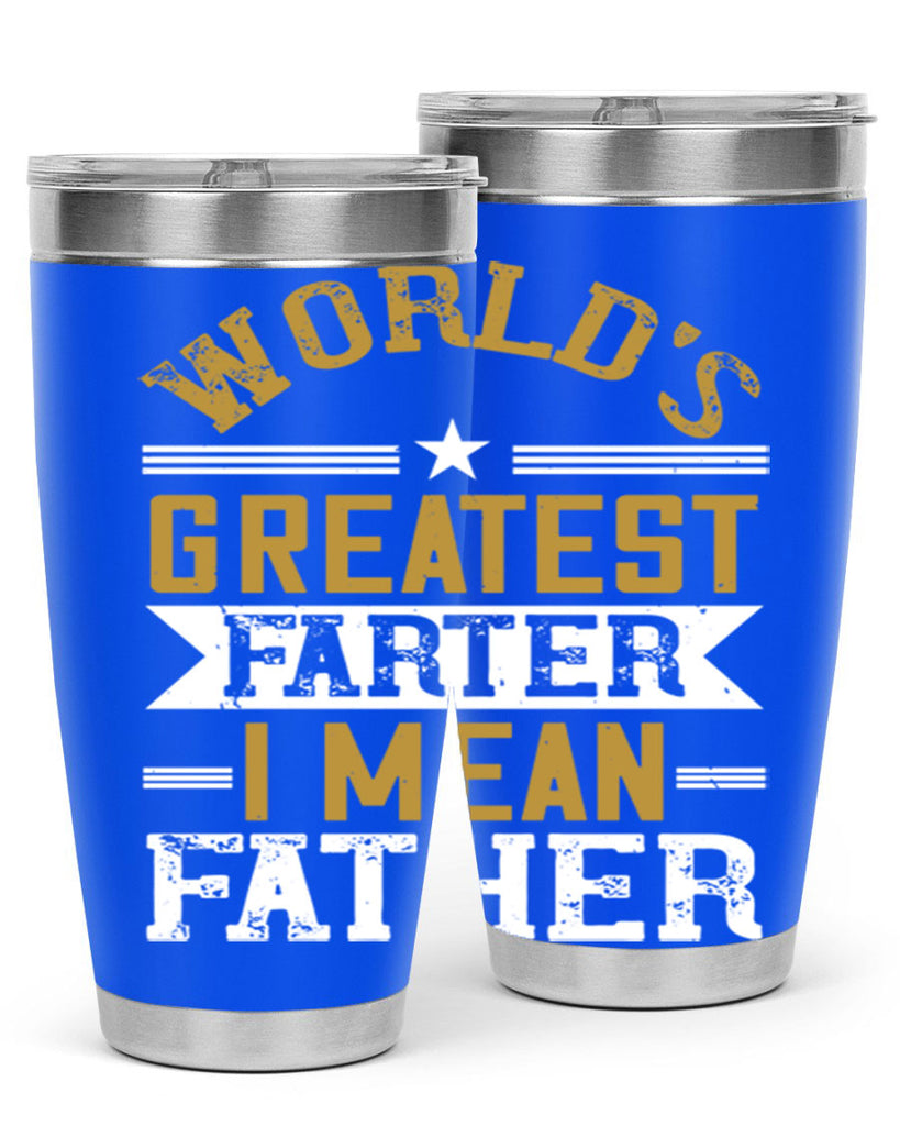 world’s greatest farter i mean my father 139#- fathers day- Tumbler