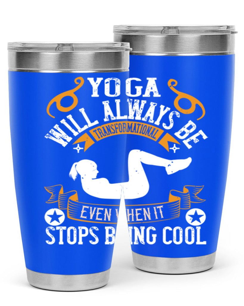 yoga will always be transformational even when it stops being cool 4#- yoga- Tumbler