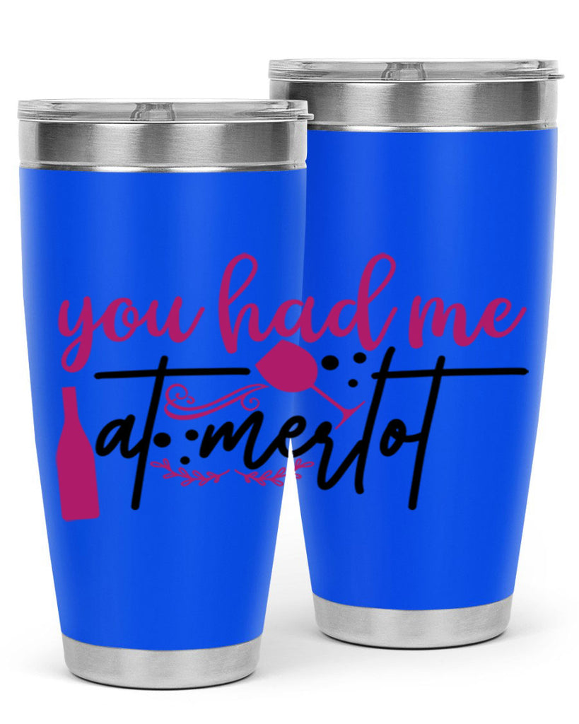 you had me at merlot 138#- wine- Tumbler