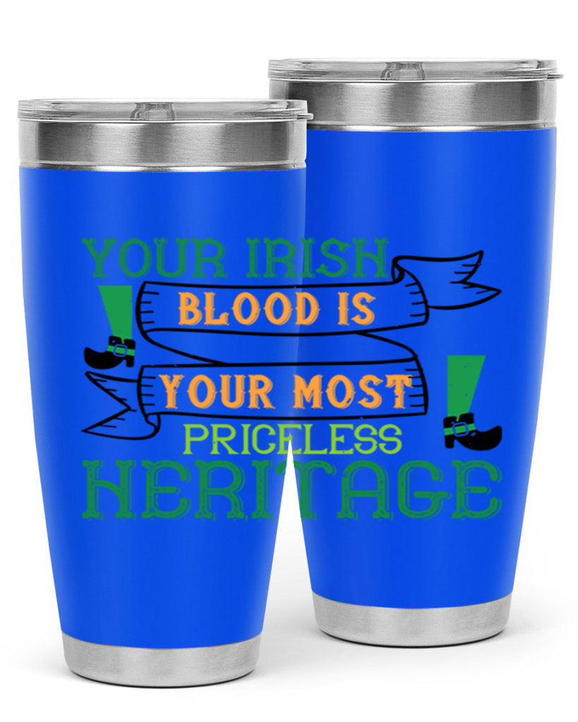 your irish blood is your most priceless heritage Style 3#- St Patricks Day- Tumbler