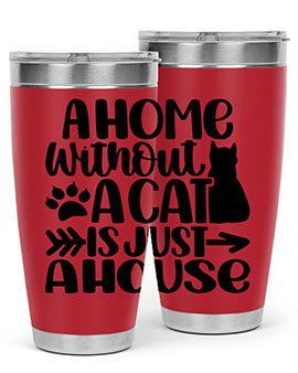 A Home Without A Cat Style 73#- cat- Tumbler