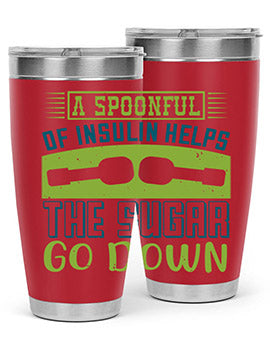 A Spoon Full Of Insulin Helps The Sugar Go Down Style 39#- diabetes- Tumbler