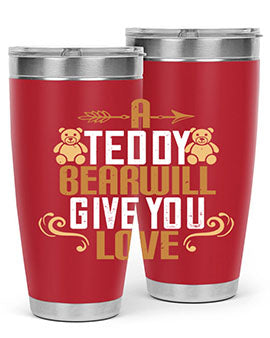A teddy bear will give you love 2#- Bears- Tumbler