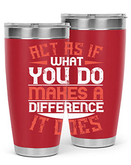 Act as if what you do makes a difference It does Style 48#- volunteer- Tumbler
