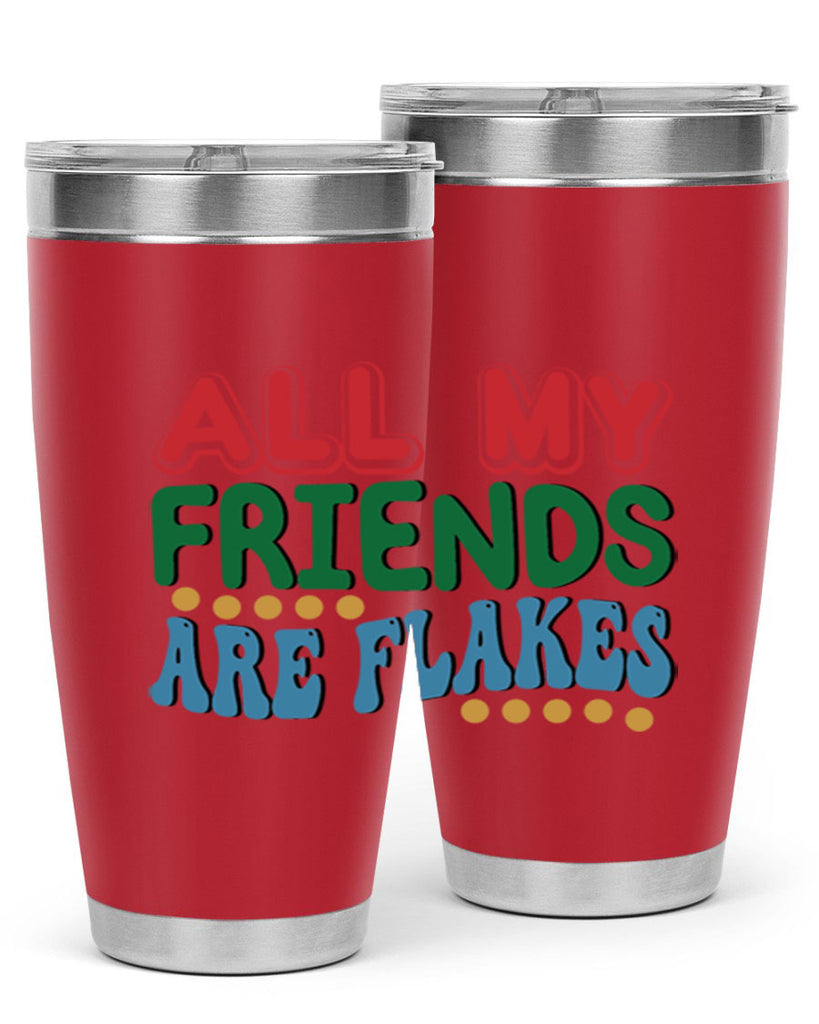 All My Friends Are Flakes 6#- winter- Tumbler