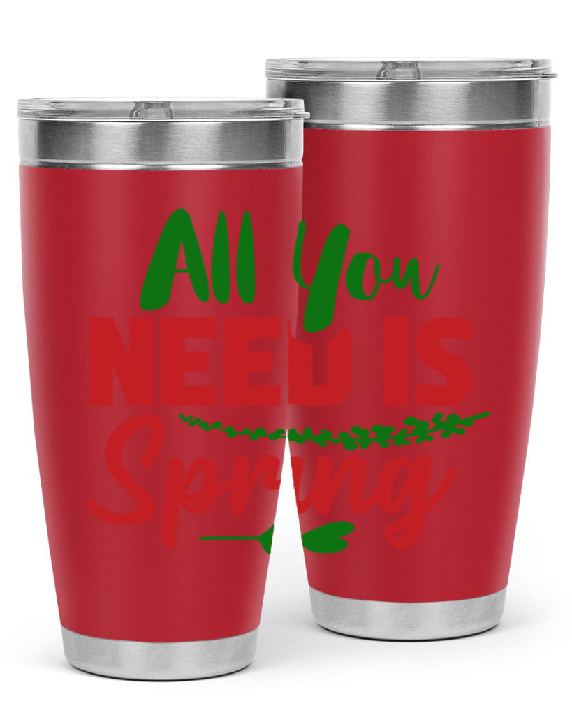 All You Need is Spring 17#- spring- Tumbler