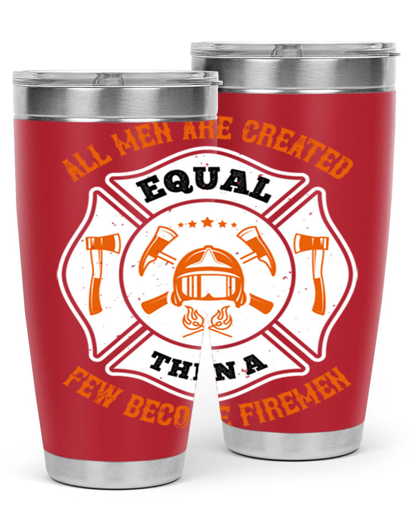All men are created equal then a few become firemen Style 94#- fire fighter- tumbler