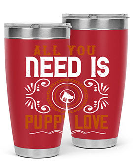 All you need is puppy love Style 155#- dog- Tumbler