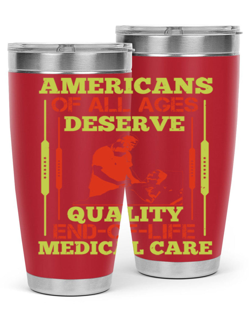 Americans of all ages deserve quality endoflife medical care Style 39#- medical- tumbler