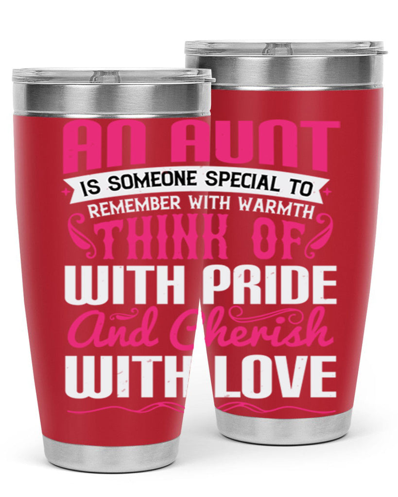 An aunt is someone special to remember with warmth think of Style 3#- aunt- Tumbler