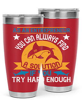 As an entrepreneur you can always find a solution if you try hard enough Style 96#- shark  fish- Tumbler