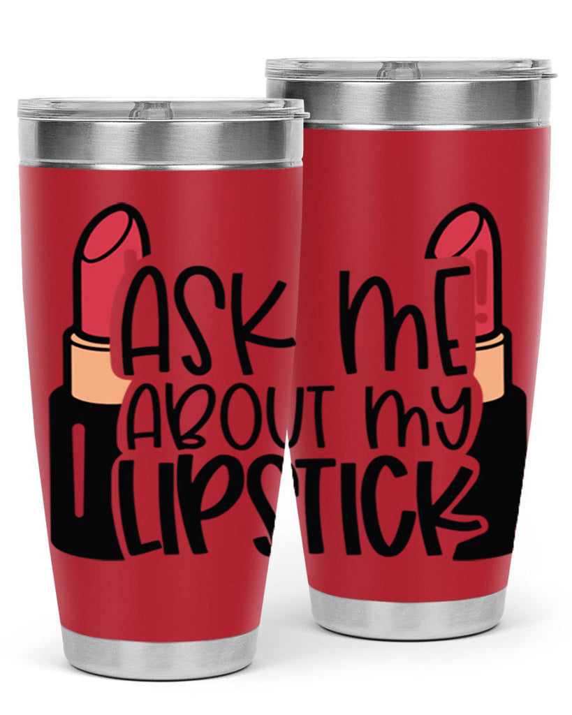 Ask Me About My Lipstick Style 141#- make up- Tumbler