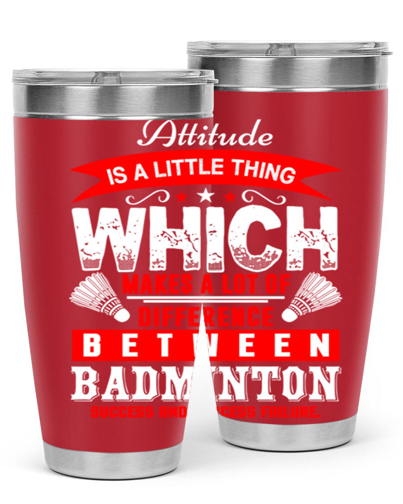 Attitude is a little thing that makes alot of difference 1453#- badminton- Tumbler