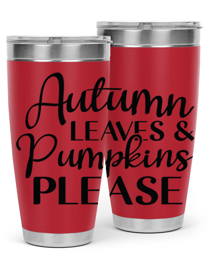 Autumn Leaves And Pumpkins Please 28#- fall- Tumbler