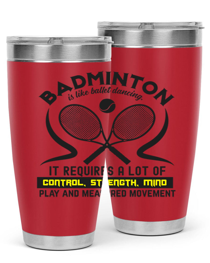BADMINTONis like ballet dancing 1448#- badminton- Tumbler