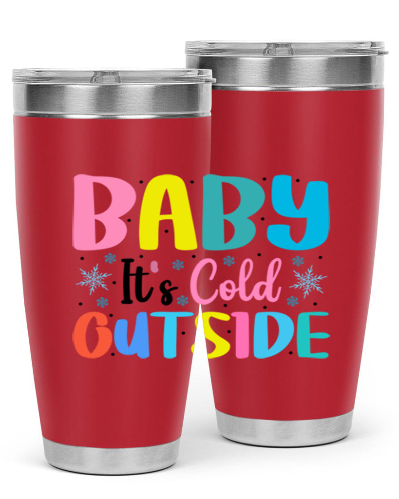 Baby Its Cold Outside 22#- winter- Tumbler