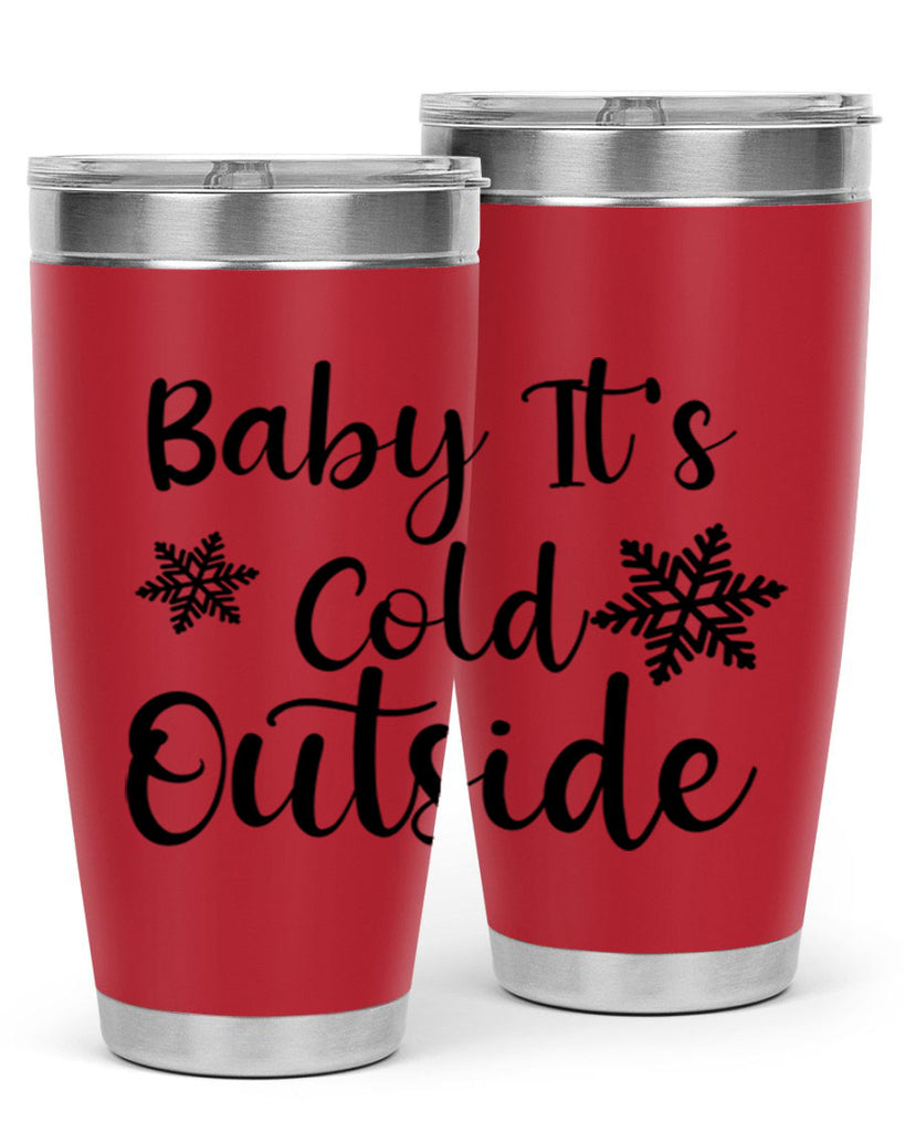 Baby Its Cold Outside 23#- winter- Tumbler