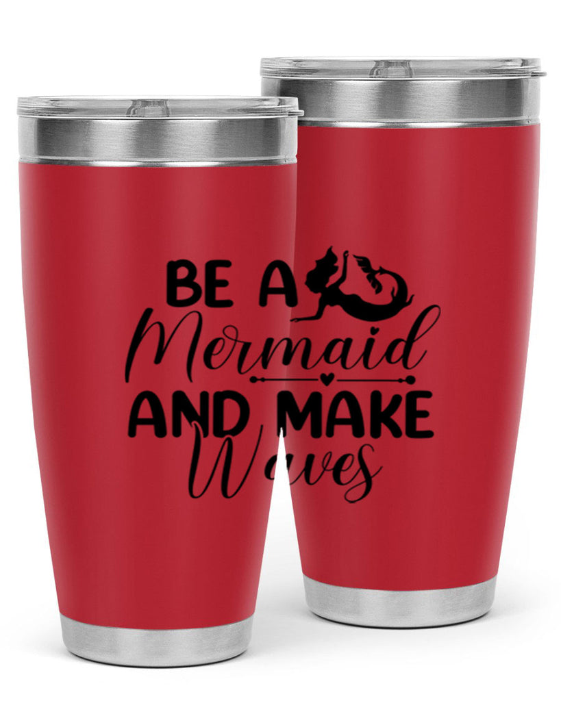 Be A Mermaid And Make Waves 45#- mermaid- Tumbler