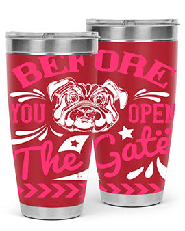 Before You Open The Gate Style 17#- dog- Tumbler