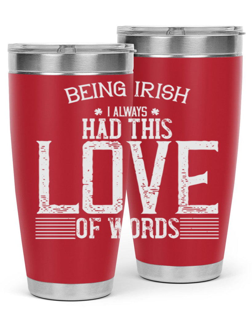 Being Irish I always had this love of words Style 141#- St Patricks Day- Tumbler