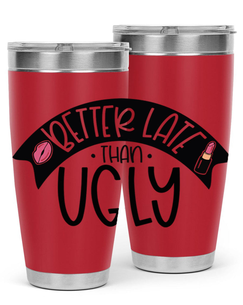 Better Late Than Ugly Style 132#- make up- Tumbler