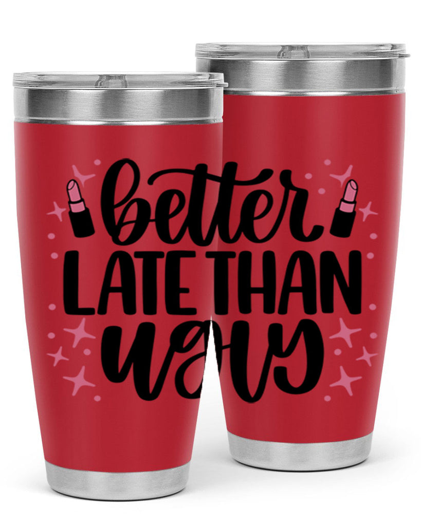 Better Late Than Ugly Style 133#- make up- Tumbler