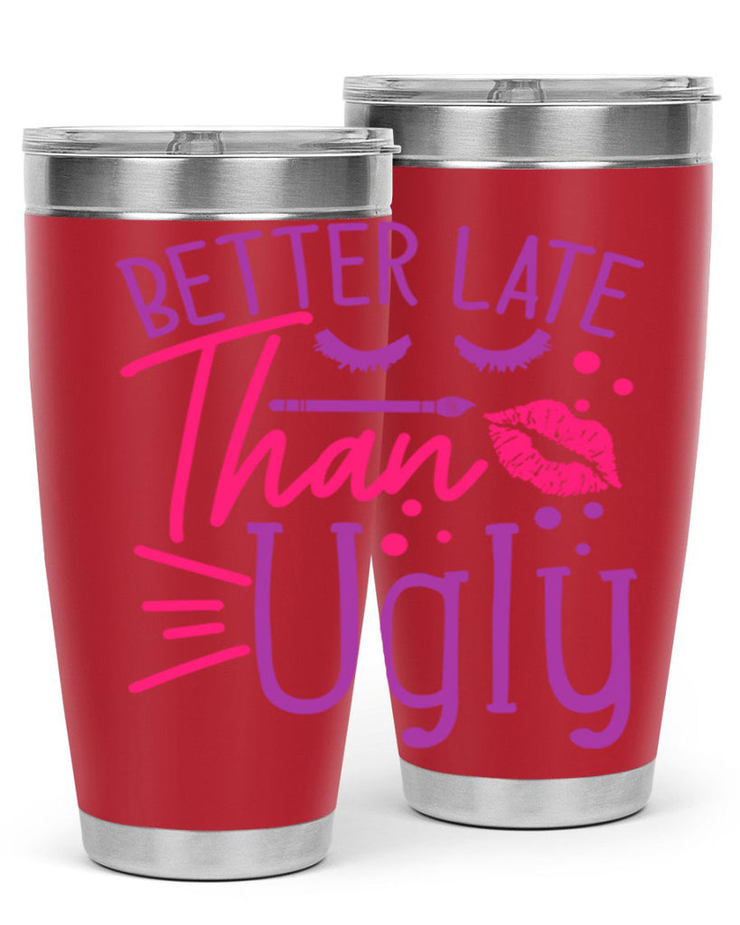 Better Late Than Ugly Style 248#- make up- Tumbler