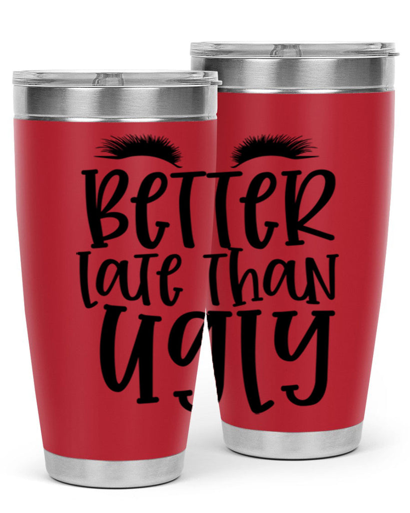 Better late than ugly design Style 249#- make up- Tumbler