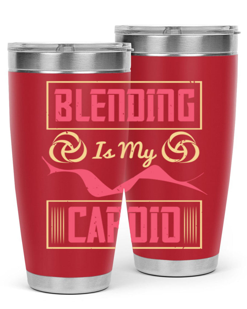 Blending is my cardio Style 167#- make up- Tumbler