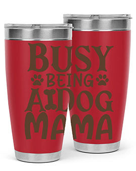 Busy Being A Dog Mama Style 124#- dog- Tumbler