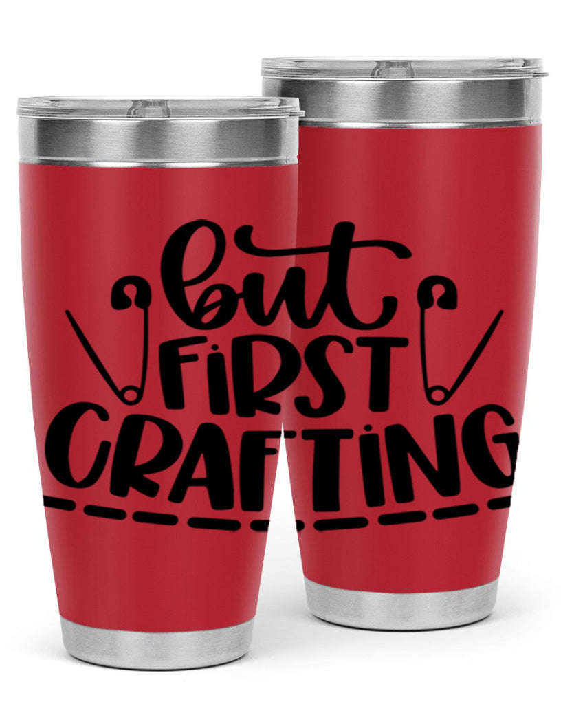 But First Crafting 45#- crafting- Tumbler