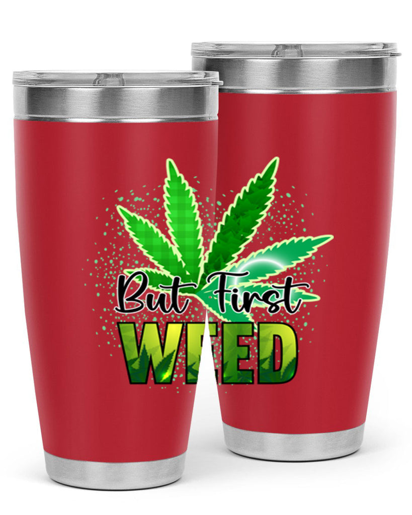 But First Weed 28#- marijuana- Tumbler