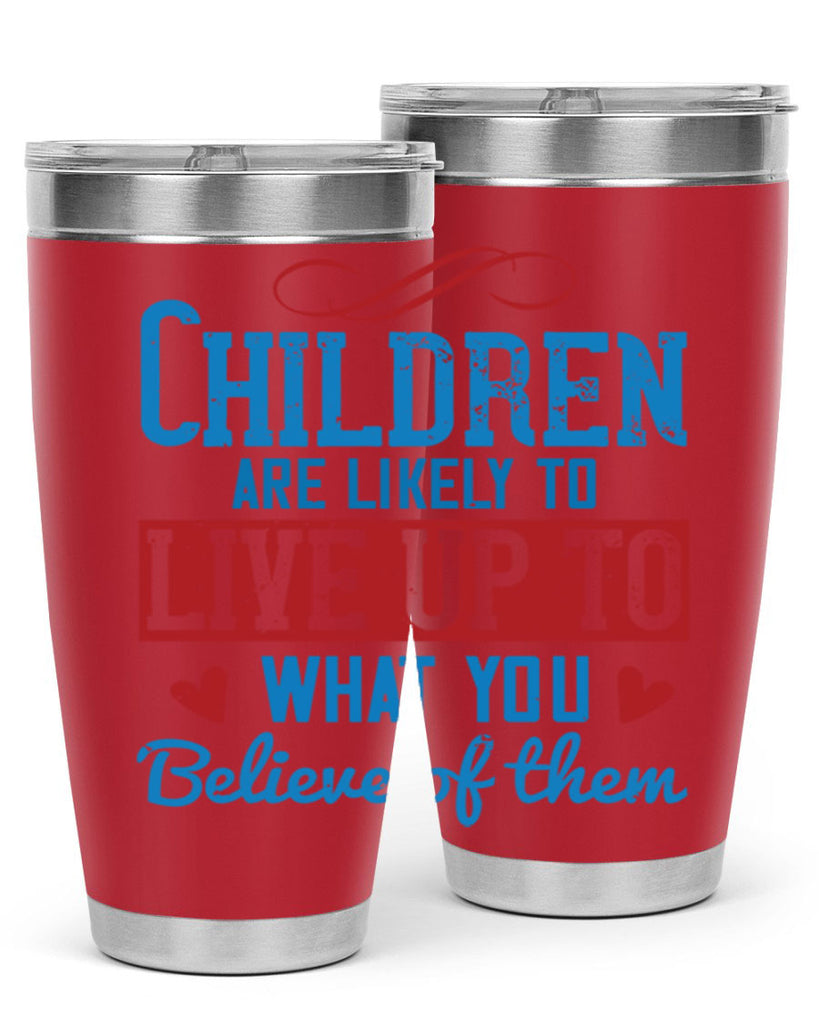 Children are likely to live up to what you believe of them Style 50#- baby- Tumbler
