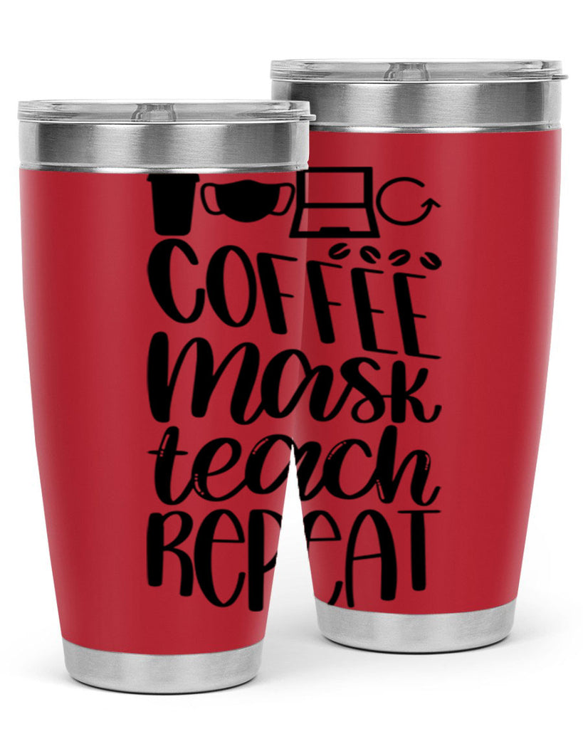 Coffee Mask Teach Repeat Style 84#- teacher- tumbler