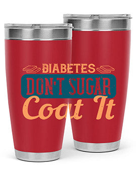 Diabetes Don’T Sugar Coat It Style 2#- diabetes- Tumbler