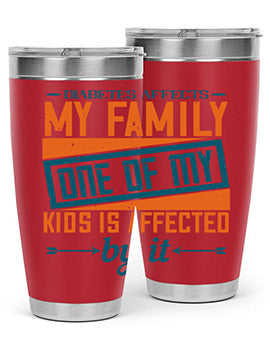 Diabetes affects my family One of my kids is affected by it Style 4#- diabetes- Tumbler