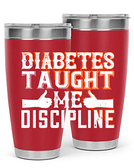 Diabetes taught me discipline Style 45#- diabetes- Tumbler