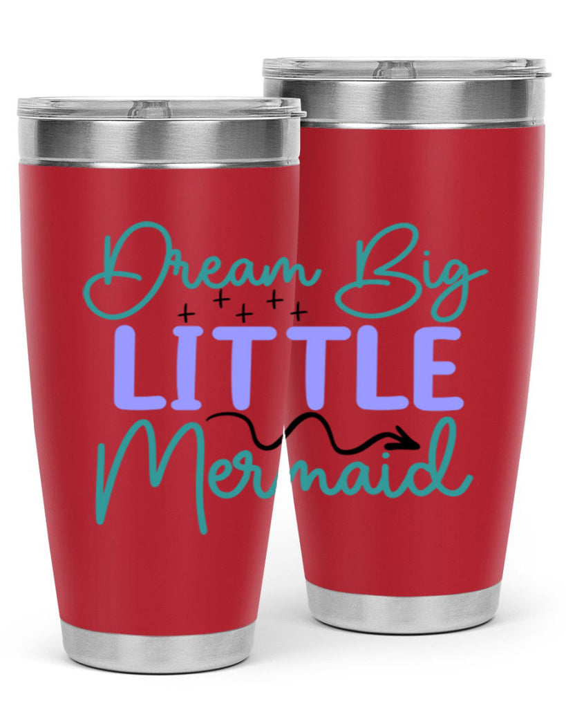 Dream Big Little Mermaid 118#- mermaid- Tumbler