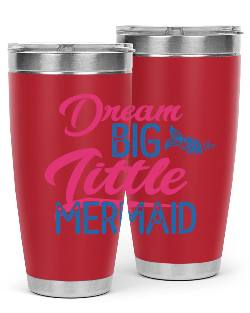 Dream Big Little Mermaid 119#- mermaid- Tumbler