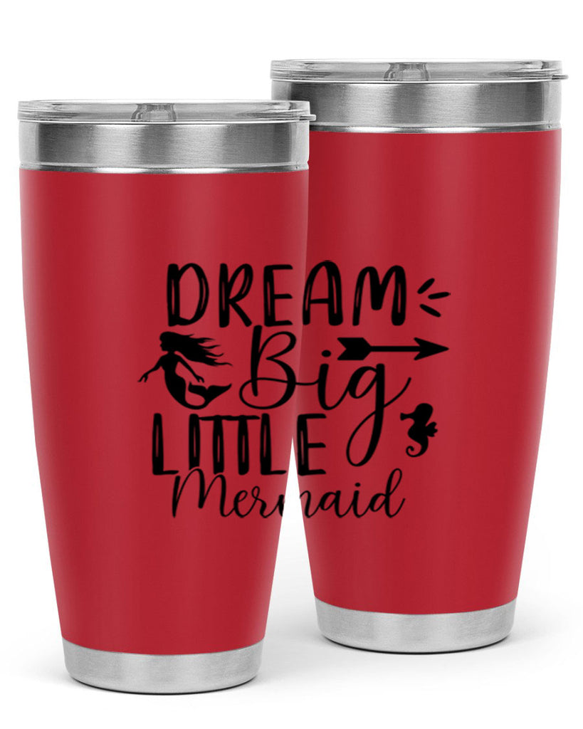 Dream Big Little Mermaid 120#- mermaid- Tumbler