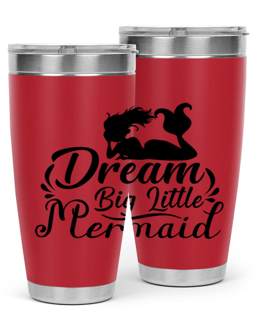 Dream Big Little Mermaid 121#- mermaid- Tumbler
