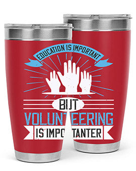 Education Is Important But Volunteering Is Importanter Style 5#- volunteer- Tumbler
