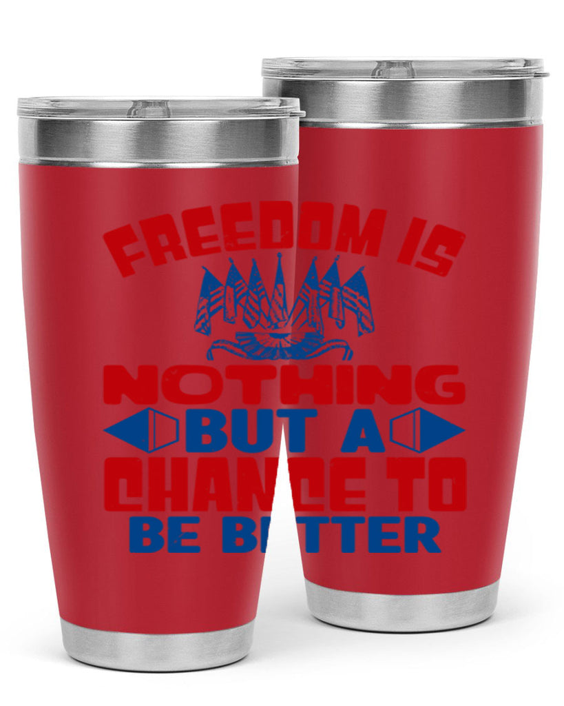 Freedom is nothing Style 6#- Fourt Of July- Tumbler