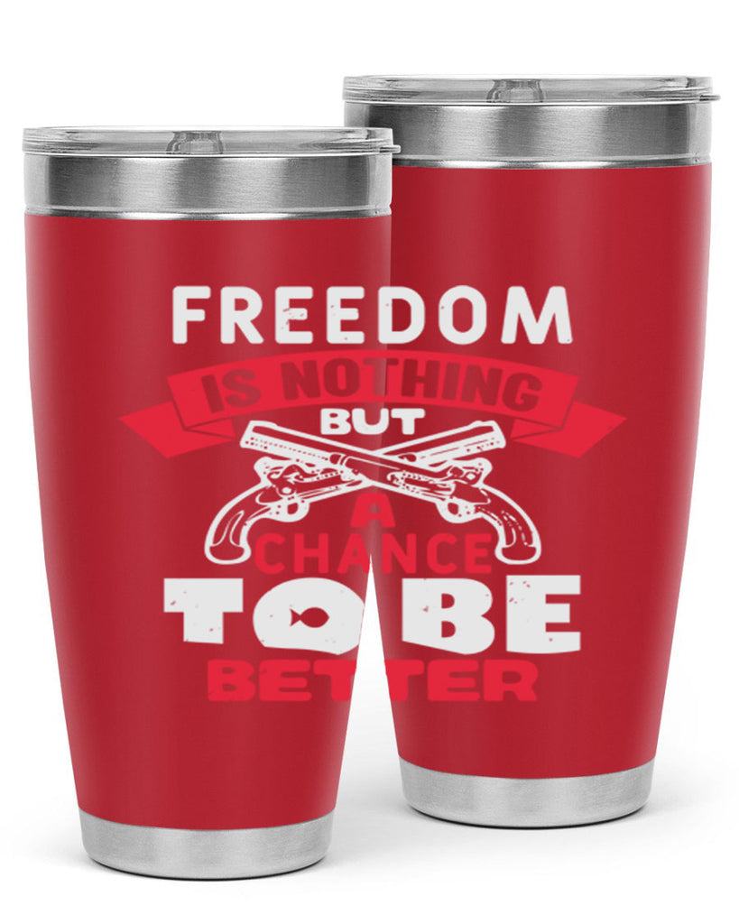Freedom is nothing but a chance Style 4#- Fourt Of July- Tumbler