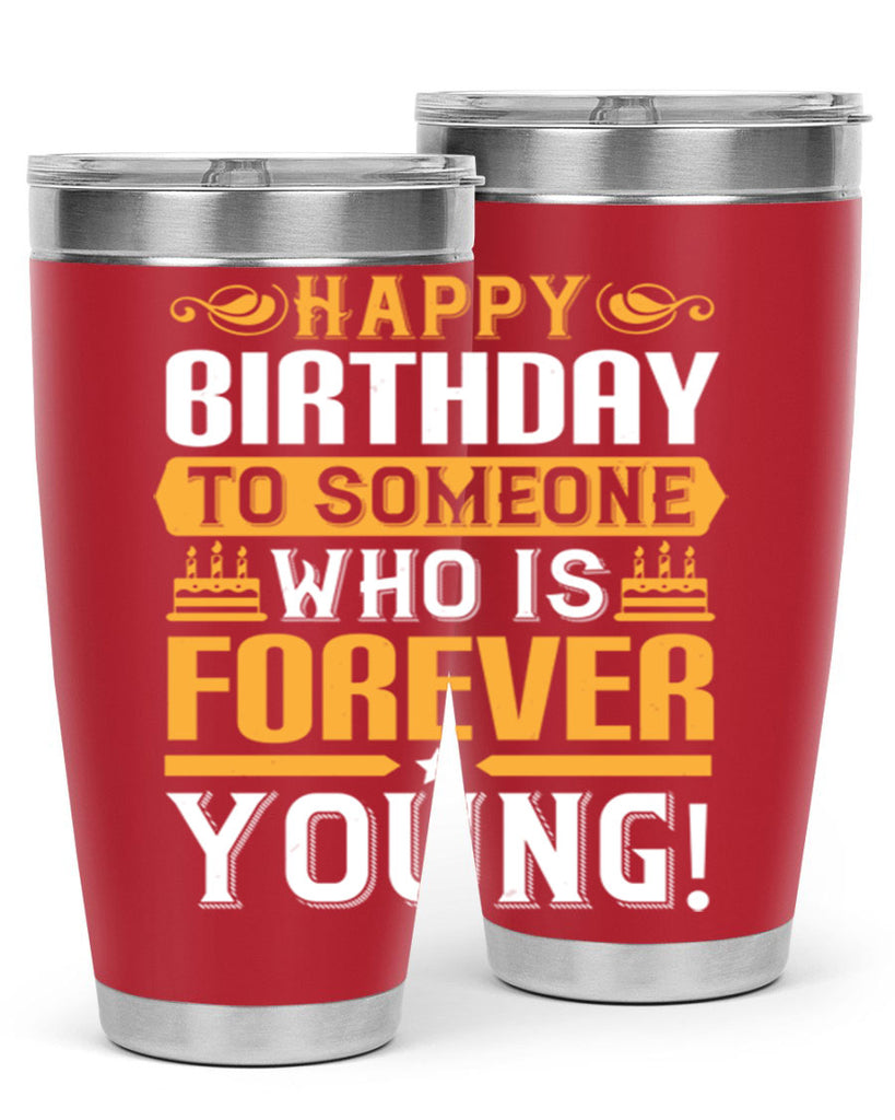 Happy birthday to someone who is forever young Style 80#- birthday- tumbler